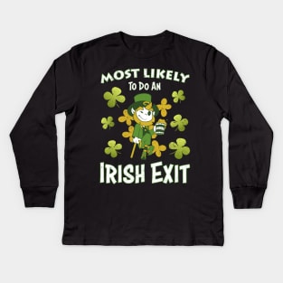 Happy St patricks day Most Likely To Do An Irish Exit Kids Long Sleeve T-Shirt